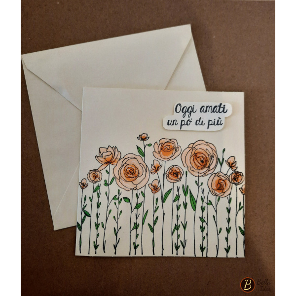 Biglietto quadrato color avorio con fiori rosa e dedica "Oggi amati un pò di più"