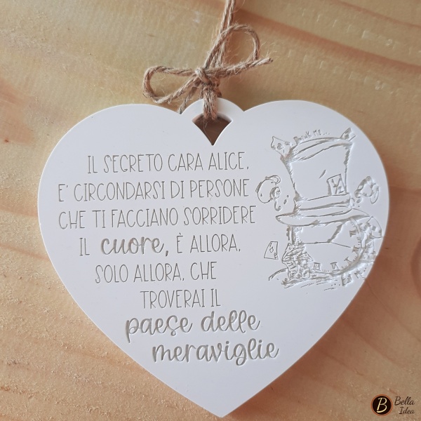 Cuore in gesso bianco con inciso "Il segreto cara Alice è circondarti di ..." 
